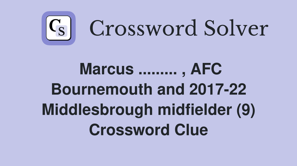 Marcus...... , AFC Bournemouth and 201722 Middlesbrough midfielder